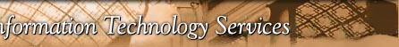 [INFORMATION TECHNOLOGY SERVICES BANNER]