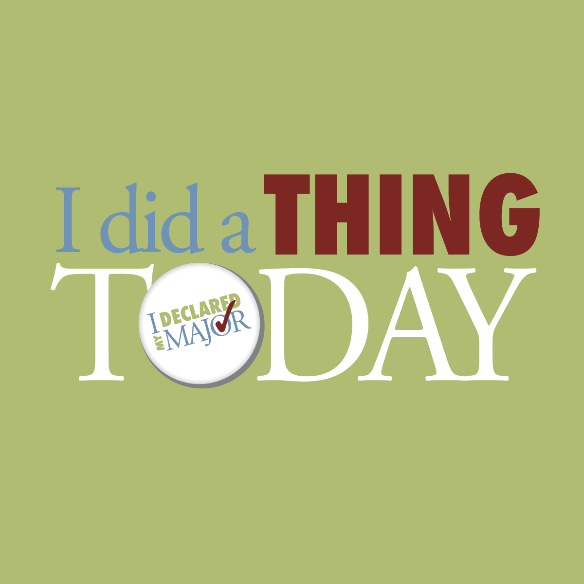 Major declaration social media image with green background that says "I did a thing today" with a checkmark next to declared my major.