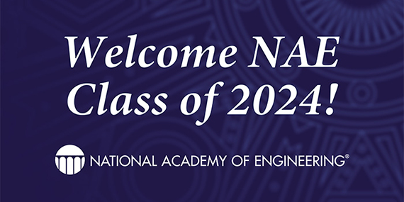 A blue and white graphic that says, "Welcome NAE Class of 2024! NATIONAL ACADEMY OF ENGINEERING"