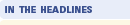 In the Headlines
