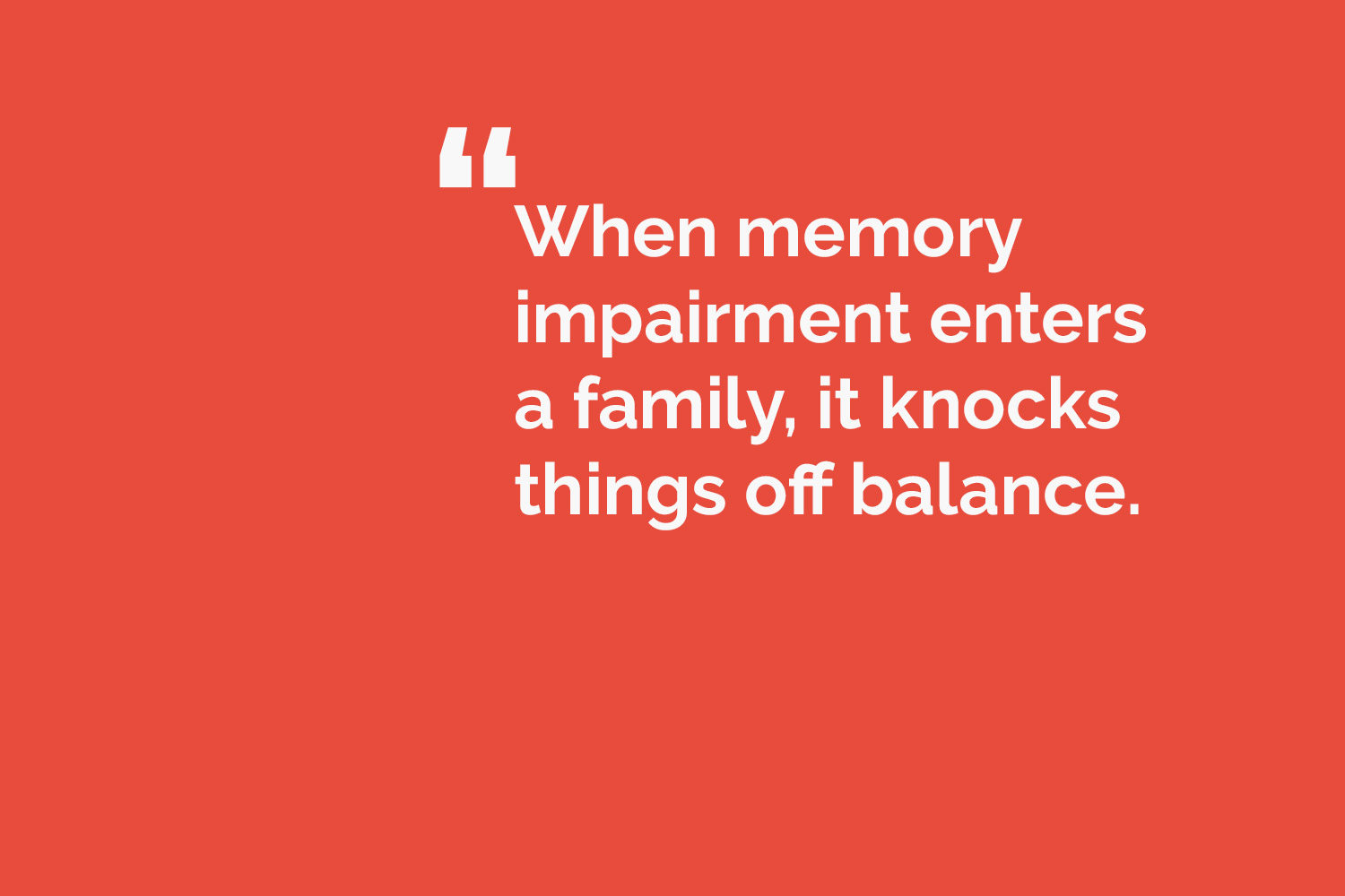 quote card reads: When memory impairment enters a family, it knocks things off balance.
