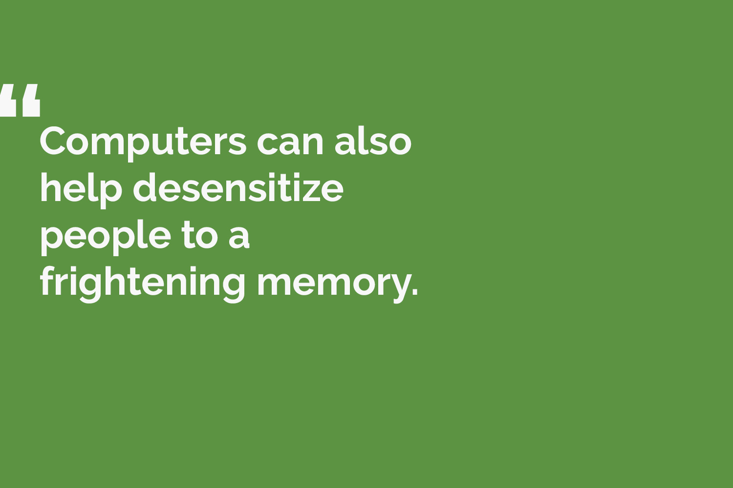 quote card reads: Computers can also help desensitize people to a frightening memory.