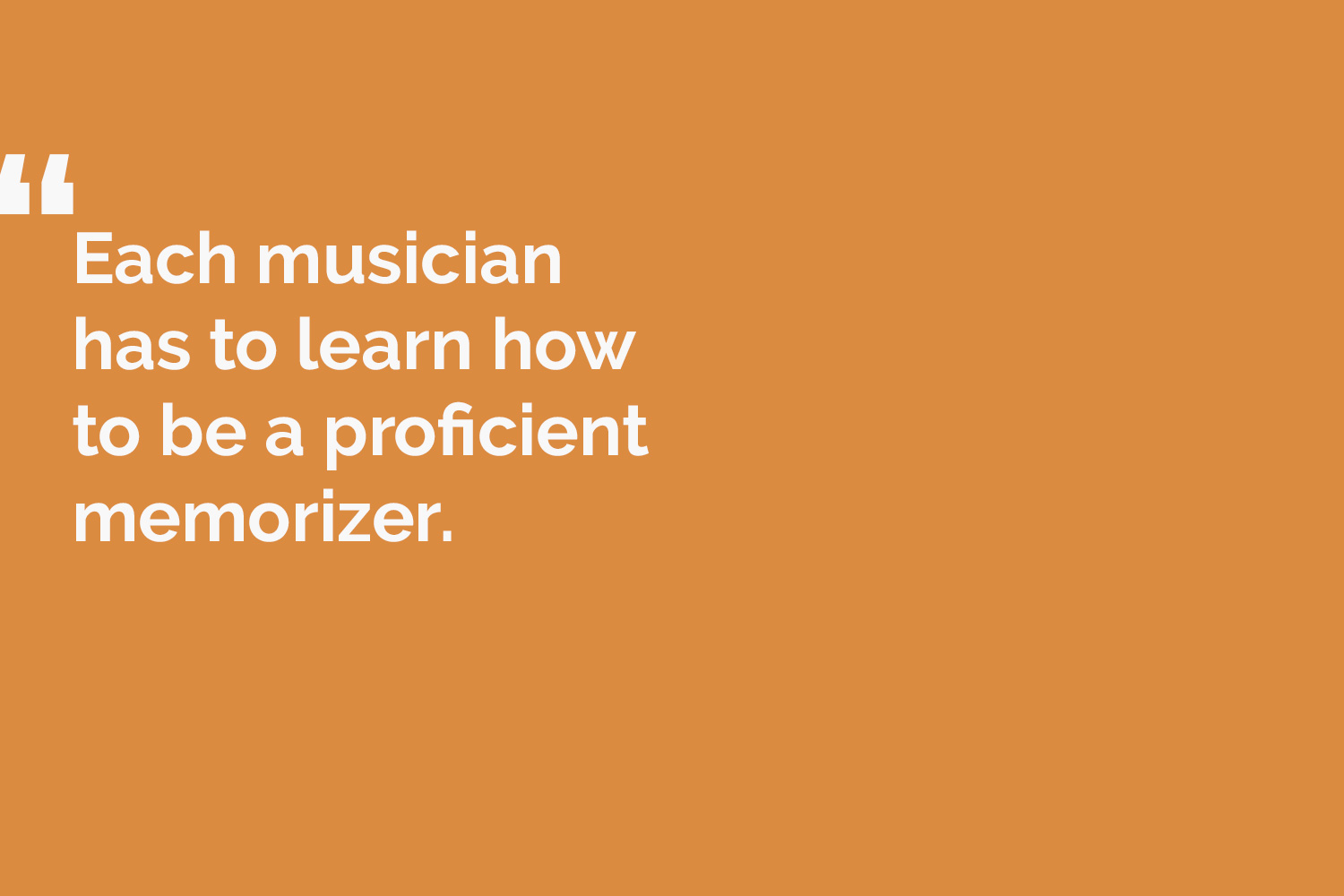 quote card reads: Each musician has to learn how to be a proficient memorizer.