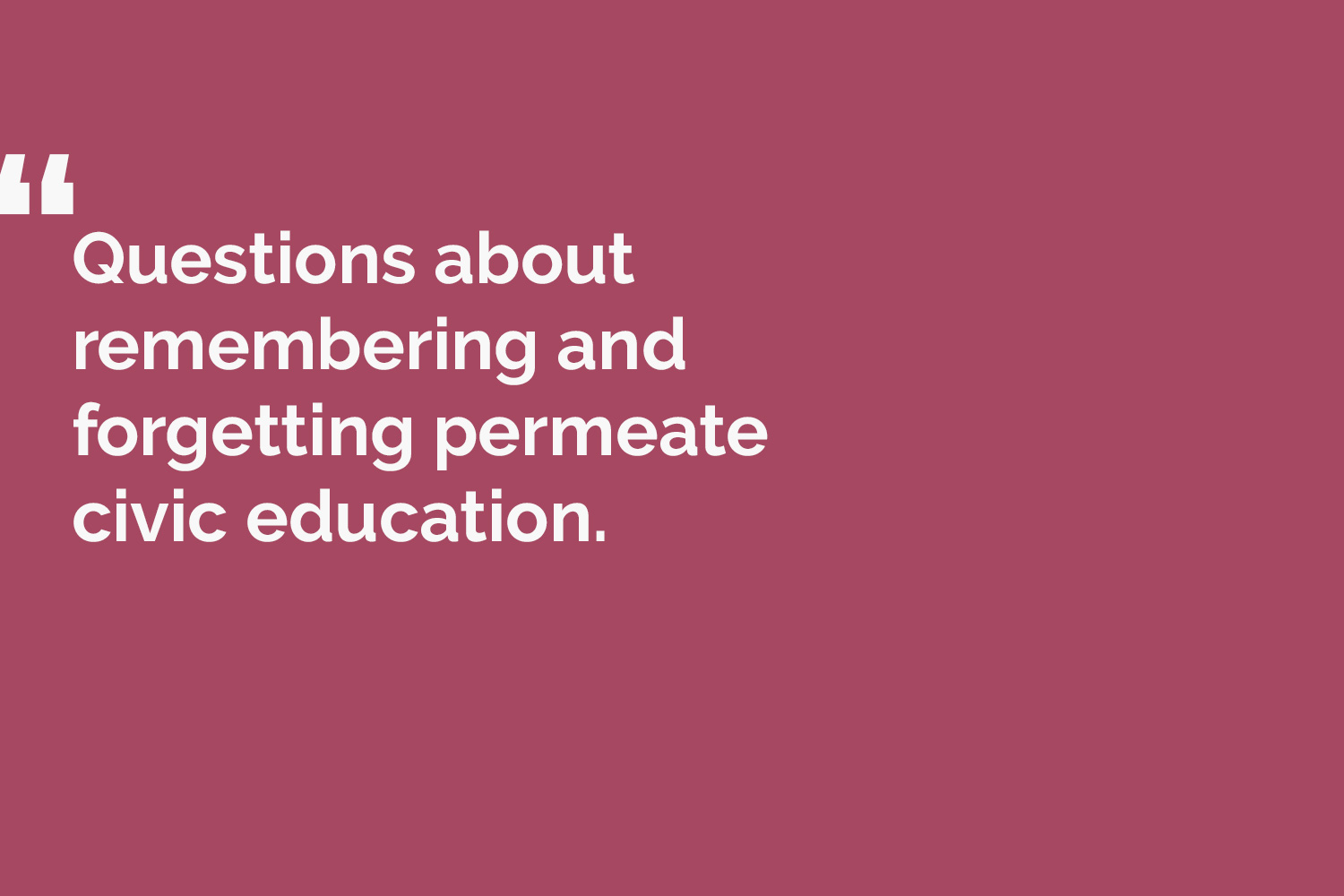 quote card reads: Questions about remembering and forgetting permeate civic education.