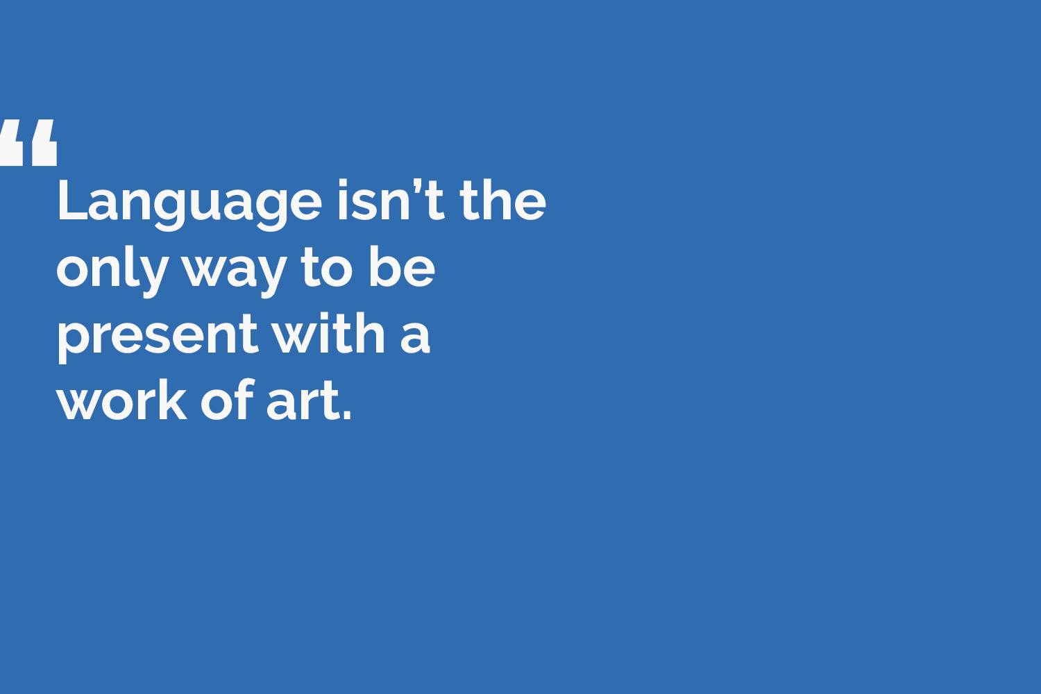 quote card reads: Language isn't the only way to be present with a work of art.
