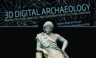Using 3D Digital Archeology to Preserve Cultural Heritage Using 3D Digital Archeology to Preserve Cultural Heritage