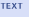TEXT ONLY
