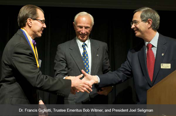 Dr. Francis Gigliotti, Trustee Emeritus Bob Witmer, and President Joel Seligman