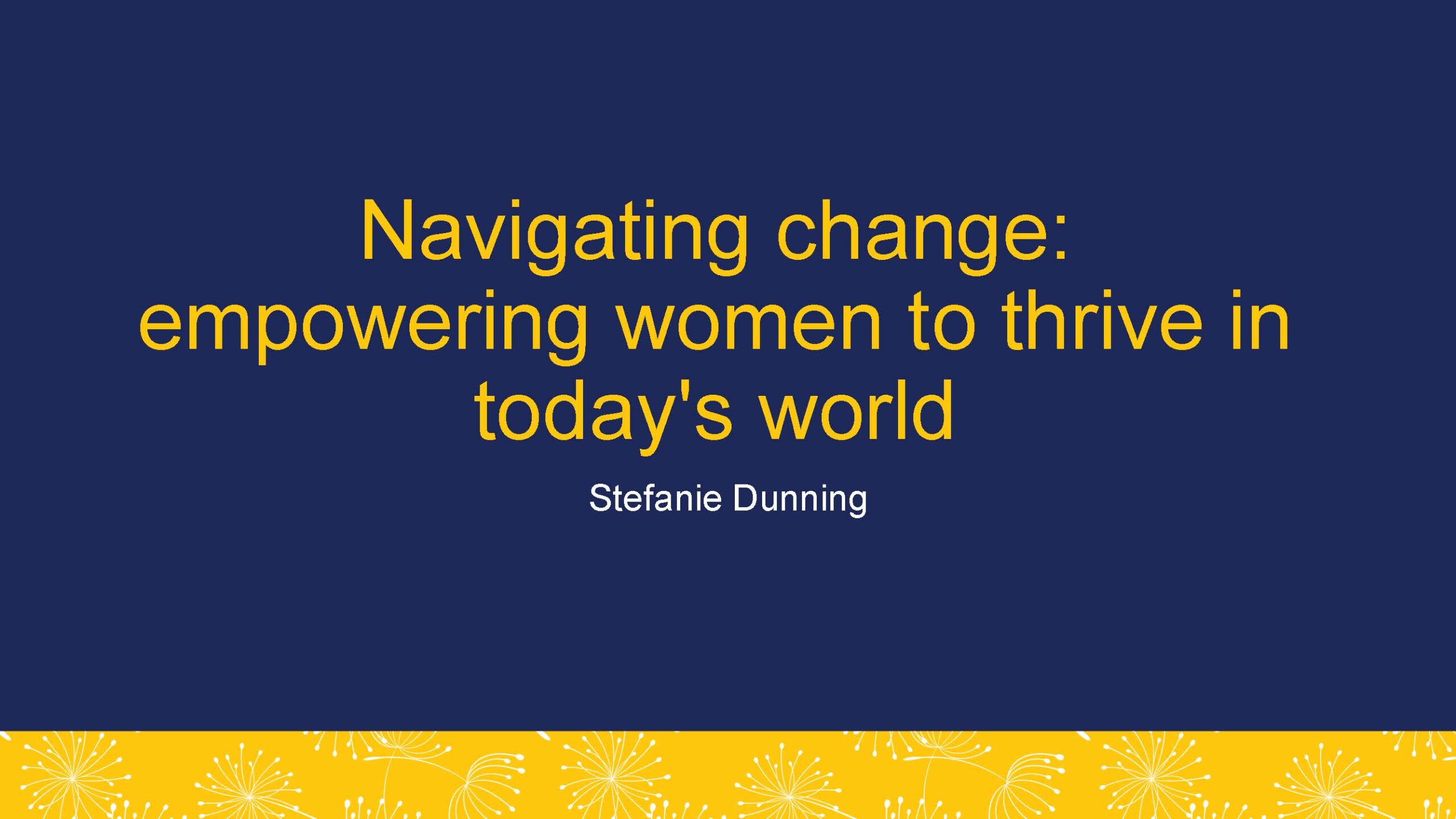 navigating change: empowering women to thrive in today's world