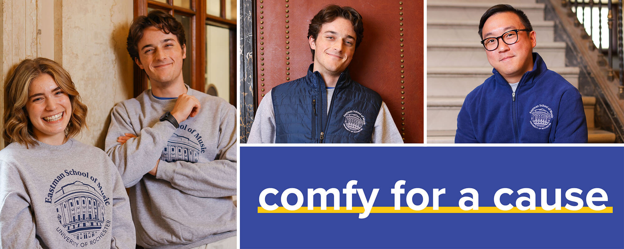 Four people wearing University of Rochester Eastman School of Music sweatshirts and vests smile together under the campaign slogan “comfy for a cause.”