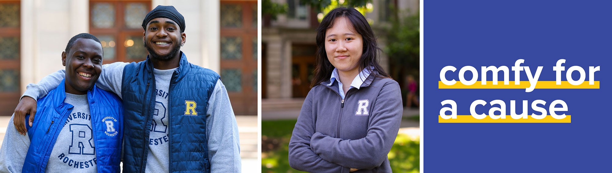 RiverCampus_Footer Students at the University of Rochester smile while wearing branded sweatshirts and jackets, alongside the campaign slogan “comfy for a cause.”