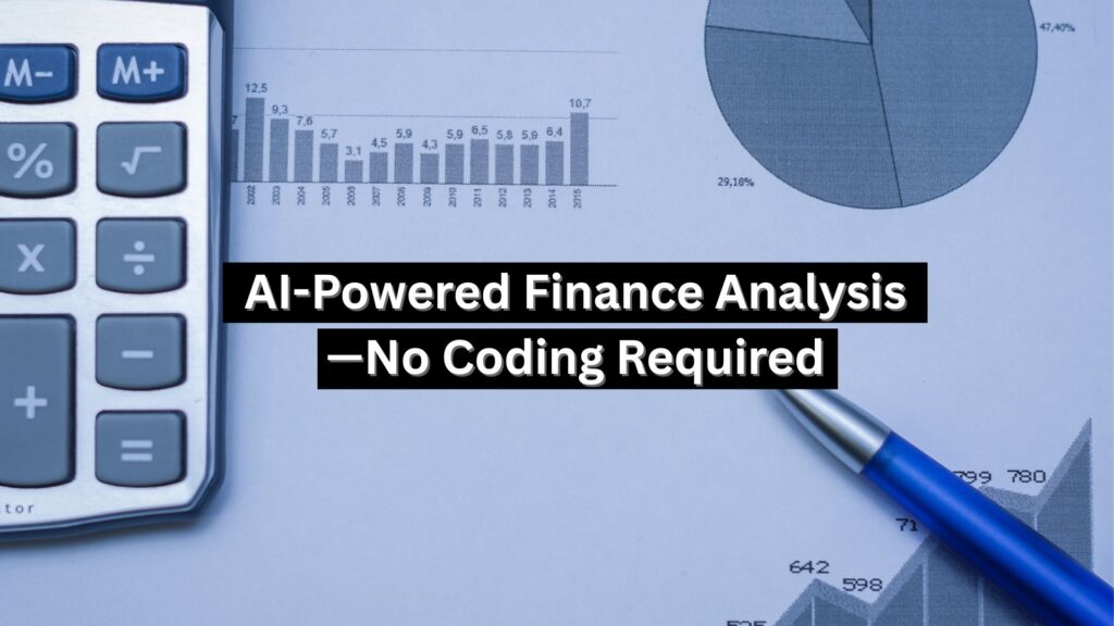 AI-Powered Finance Analysis—No Coding Required