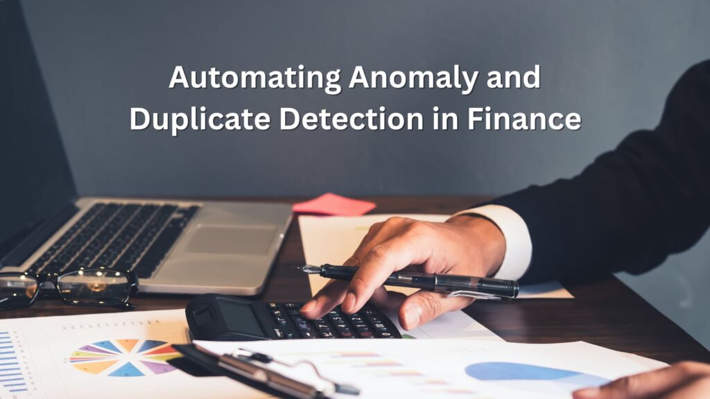Automating Anomaly and Duplicate Detection in Finance