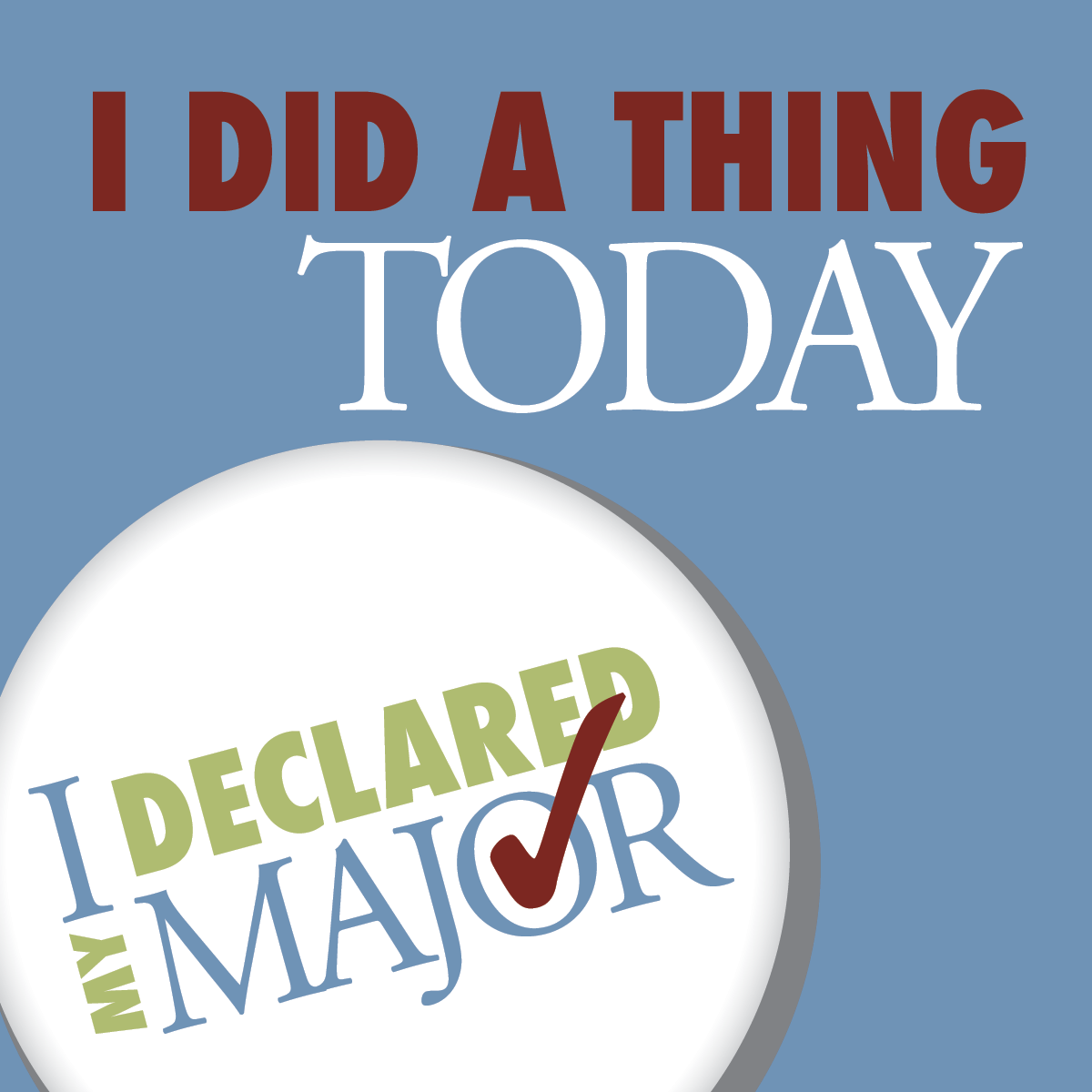 Major declaration social media image with blue background that says "I did a thing today" with a checkmark next to declared my major..