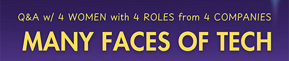 A blue and gold graphic that says "Q&A w/ 4 women with 4 roles from 4 companies: Many faces of tech."