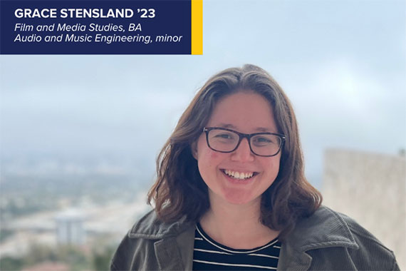 A portrait of Grace Stensland smiling with text overlaid that says, "Grace Stensland '23; Film and Media STudies, BA; Audio and Music Engineering, minor."