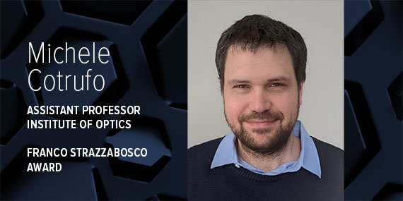 A graphic with dark blue hexognal shapes, a headshot of Michele Cotrufo, and text that says, "Michele Cotrufo, Assistant Professor, Institute of Optics, Franco Strazzabosco Award."