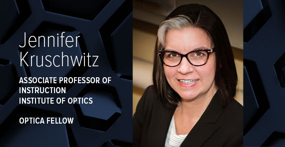 A graphic with a headshot of a woman, blue hexagonal shapes in the background, and text that says, "Jennifer Kruschwitz, Associate Professor of Instruction, Institute of Optics, Optica Fellow."