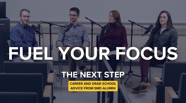 Four people sit in front of microphones with text overlaid that says "Fuel Your Focus: The Next Step. Career and Grad School Advice from SMD Alumni."