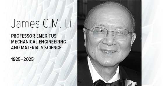 A black and white graphic with hexagonal shapes, a headshot of James Li, and text that says, "James C.M. Li, Professor Emeritus, MEchanical Engineering and Materials Science, 1925-2025."