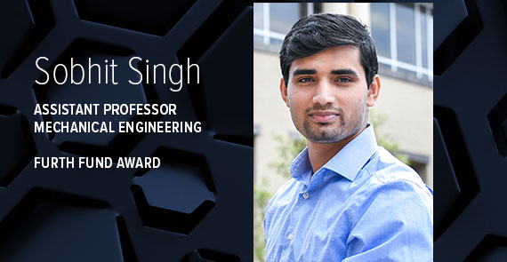A graphic with dark blue hexagonal shapes, a headshot, and text that says "Sobhit Singh, Assistant Professor, Mechanical Engineering, Furth Fund Award."