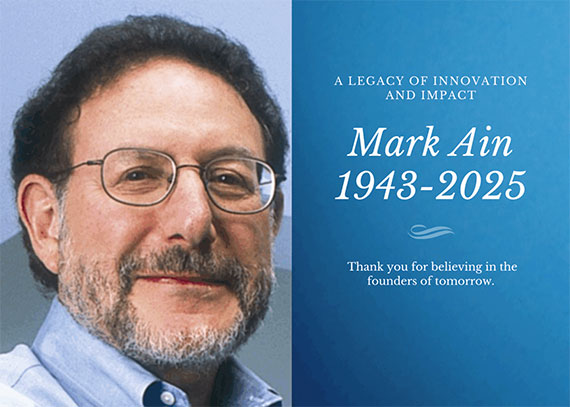 A headshot of Mark Ain beside white text on a blue background that says "A legacy of innovation and impact, Mark Ain 1943-2025. Thank you for believing in the founders of tomorrow."