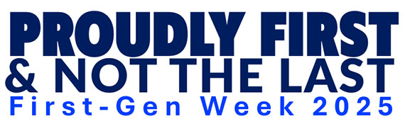 A blue and white graphic that says "Proudly First & Not the Last, First-Gen Week 2025."