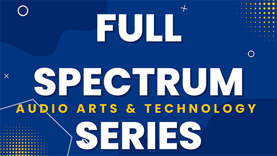 A blue, white, and yellow graphic that says "Full Spectrum Series: Audio Arts & Technology."