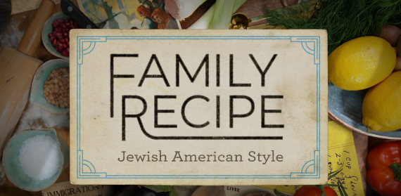Documentary cover photo that reads "Family Recipe: Jewish American Style"