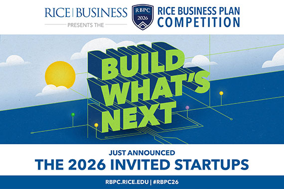 A graphic for the Rice Business Plan Competition featuring block text saying "Build What's Next."