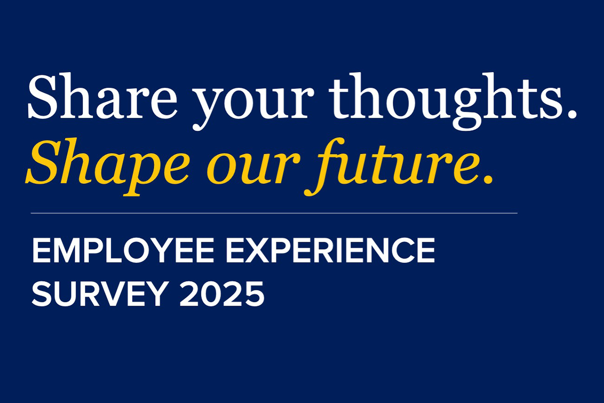 Share your thoughts. Shape our future. Employee Experience Survey 2025.
