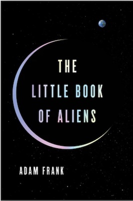 Rendering of a book cover that reads: "The Little Book of Aliens" by Adam Frank