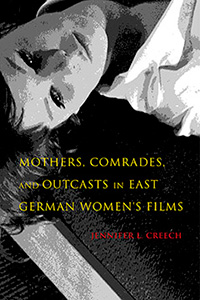 book cover for Mothers, Comrades, and Outcasts in East German Women’s Film