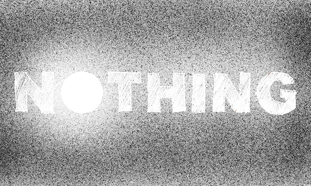 The word nothing in white capital letters against gray background.