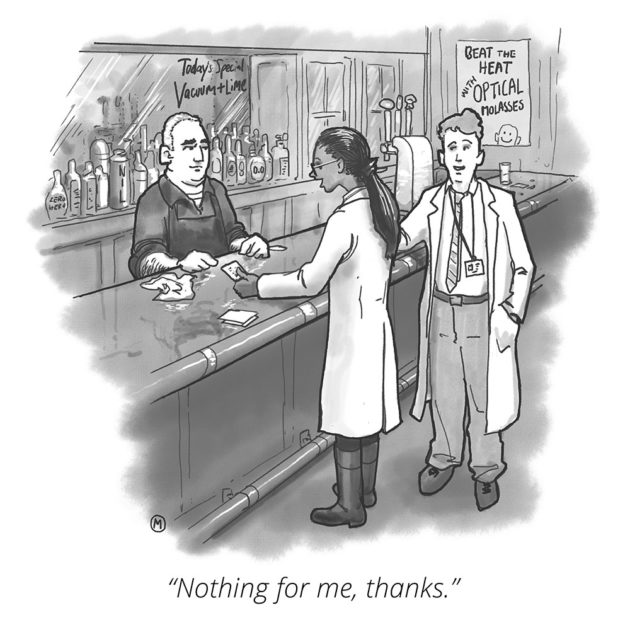 cartoon of two scientists at a bar and one says Nothing for Me, Thanks