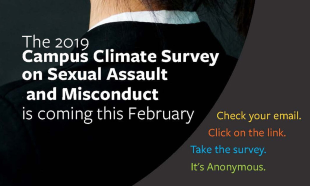 Feature image poster promoting the 2019 Campus Climate Survey on Sexual Assault and Misconduct reads COMING IN FEBRUARY. CHECK YOUR EMAIL. CLICK THE LINK. TAKE THE SURVEY. IT'S ANONYMOUS.