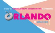 Promotional artwork shows the colors of the trans flag with the words "Based on Virginia Woolf's gender-bending masterpiece Orlando by Sarah Ruhl" with an Elizabethan color and a ring.