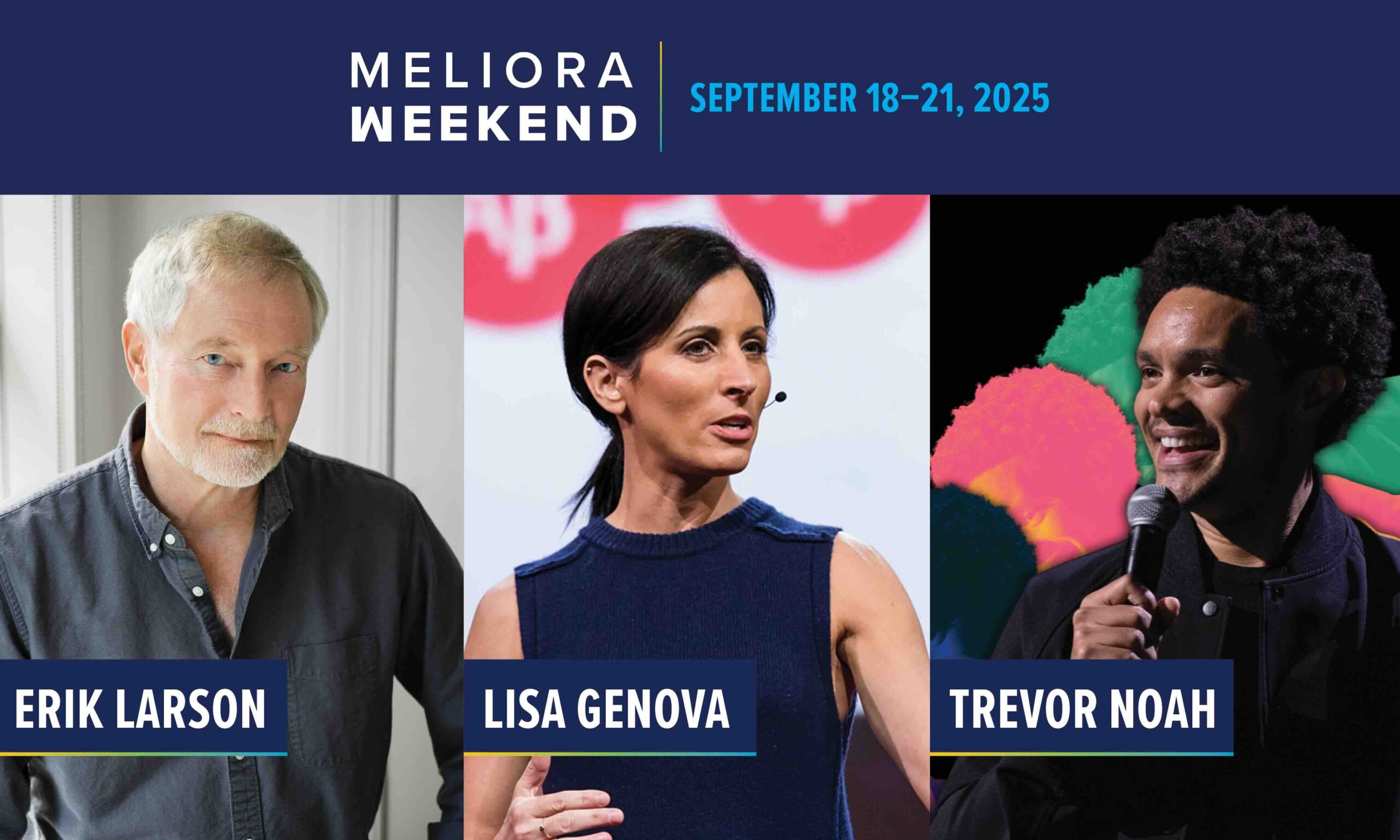 Graphic that says Meliora Weekend 2025 and September 18–21, 2025, and shows photos of the three main headliners: Erik Larson, Lisa Genova, and Trevor Noah.