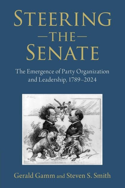 Book cover for Steering the Senate by Gerald Gamm and Steven S. Smith, featuring a historic political cartoon of rival lawmakers.