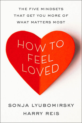 Book cover art for "How to Feel Loved" by Harry Reis and Sonja Lyubomirsky shows the title words in a cutout of a paper heart folded down the middle. 