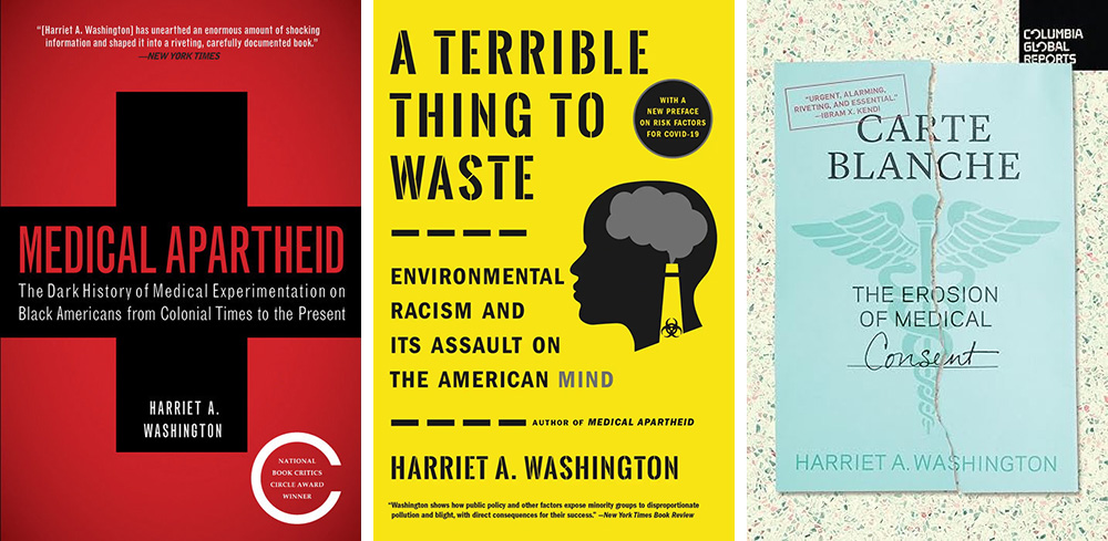 A triptych featuring the covers of three books written by Harriet Washington: 