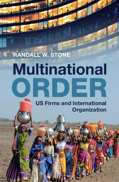 Cover of "Multinational Order: US Firms and International Organization" by Randall W. Stone. 