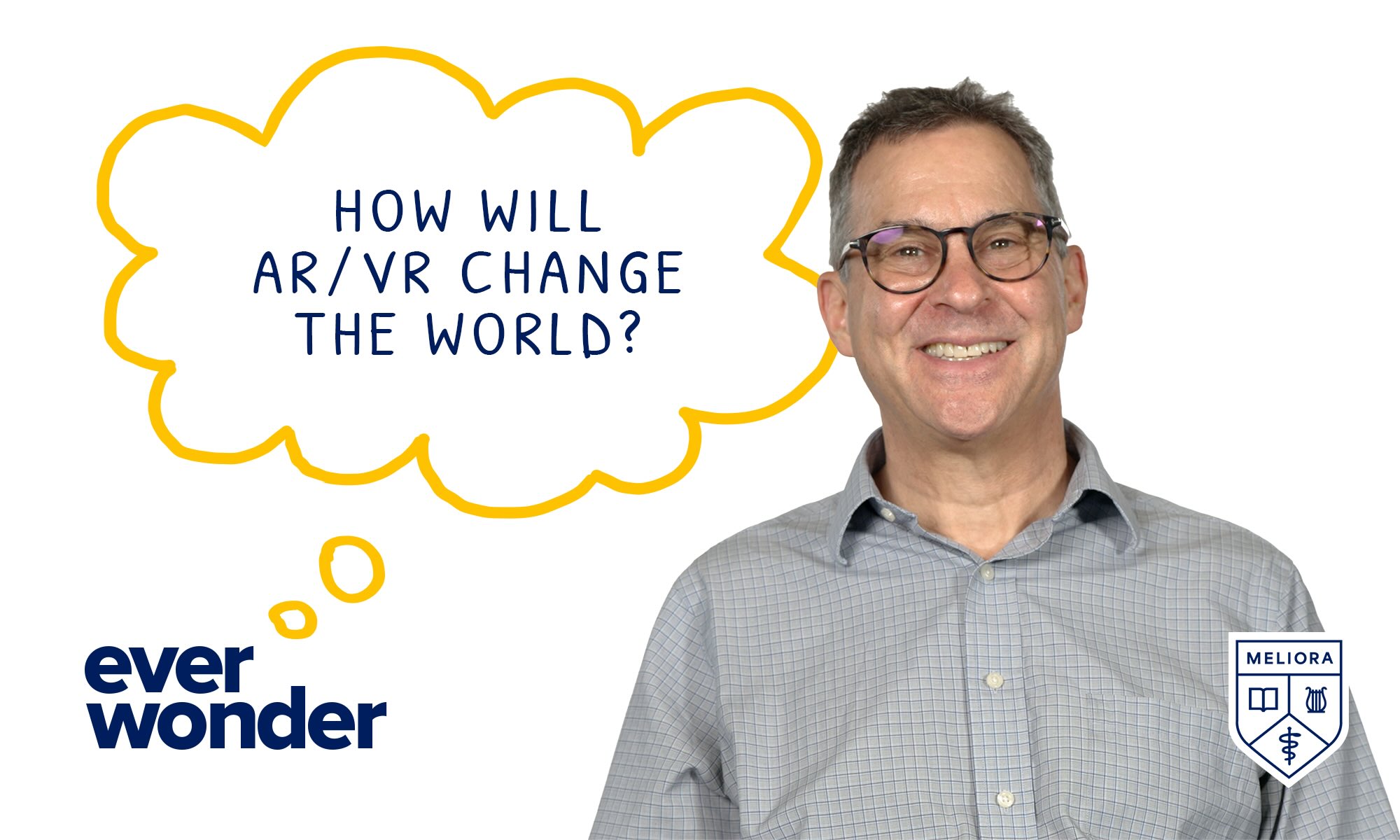 A smiling Barry Silverstein next to text that reads "ever wonder" with a thought bubble emerging from it that reads "how will ar/vr change the world?"