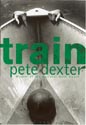 Train by Pete Dexter