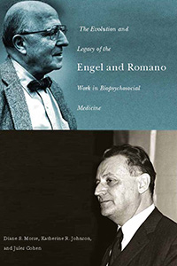 Cover of The Evolution and Legacy of the Engel and Romano Work in Biopsychosocial Medicine.