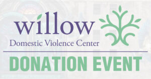 "Willow Domestic Violence Center Donation Event."