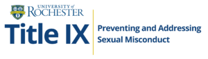 a white background with blue font that reads "Title IX Preventing and Addressing Sexual Misconduct" along with the University of Rochester logo.