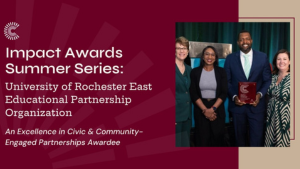 Campus Compact Impact Awards Summer Series-University of Rochester East EPO Campus Compact Impact Awards Summer Series graphic from University of Rochester East Educational Partnership Organization, showing four smiling award recipients.